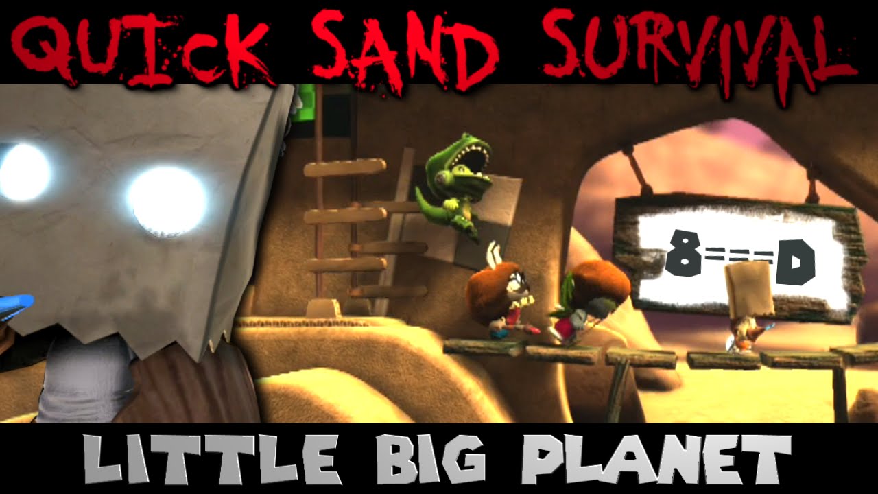 QUICK SAND SURVIVAL! (Little Big Planet)