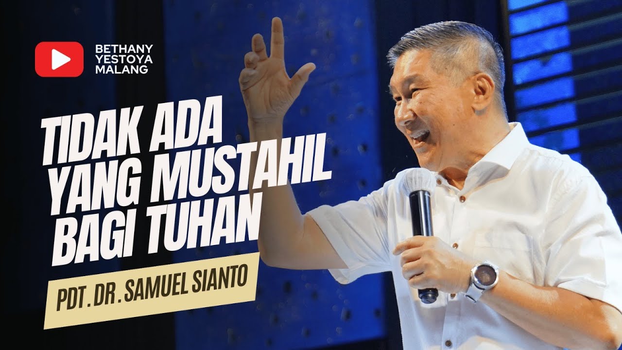 Tidak Ada Yang Mustahil Bagi Tuhan - Pdt. Dr. Samuel Sianto