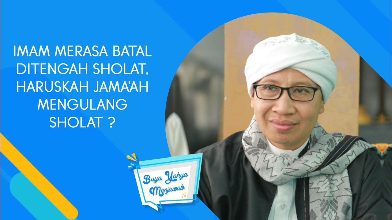 Imam Merasa Batal Ditengah Sholat, Haruskah Jama'ah Mengulang Sholat ? - Buya Yahya Menjawab