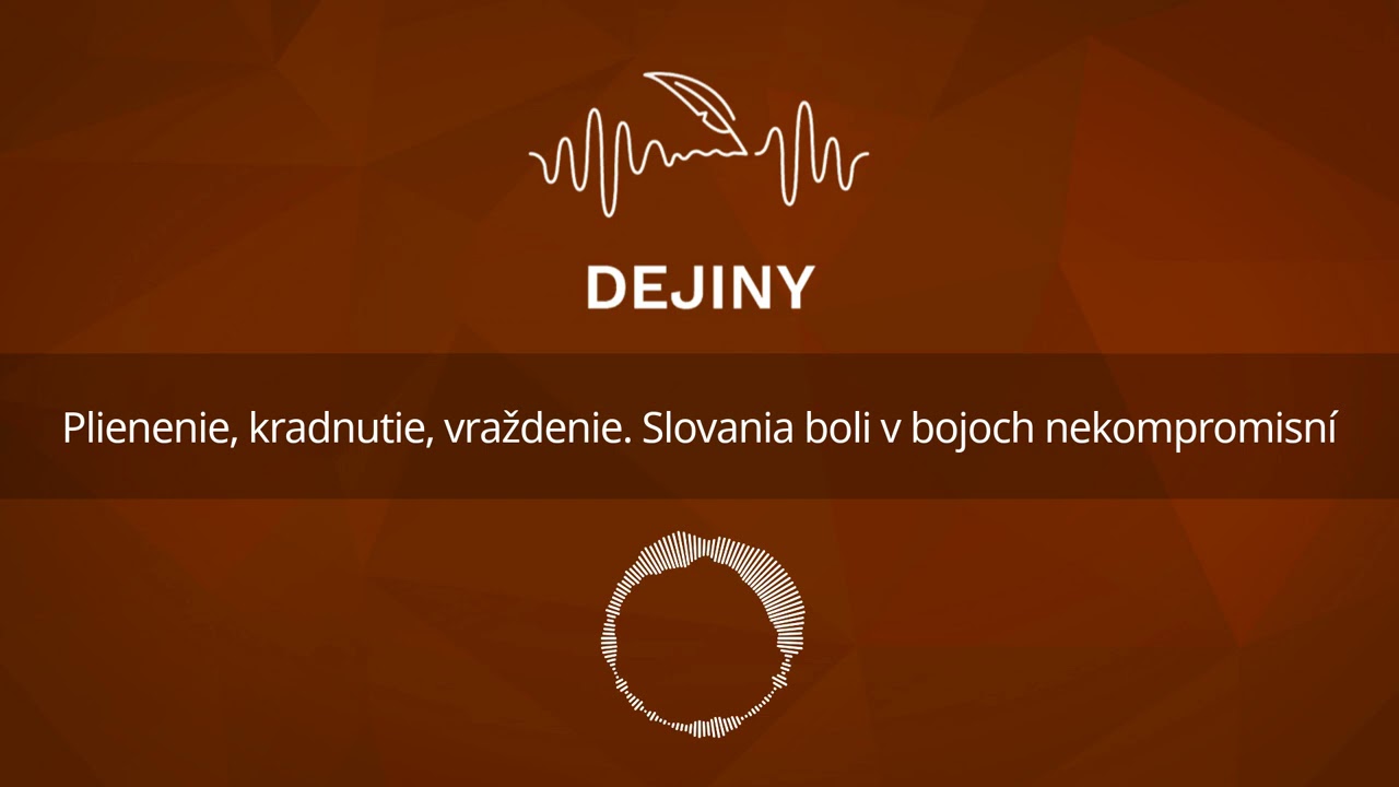 Plienenie, kradnutie, vraždenie. Slovania boli v bojoch nekompromisní (podcast Dejiny)