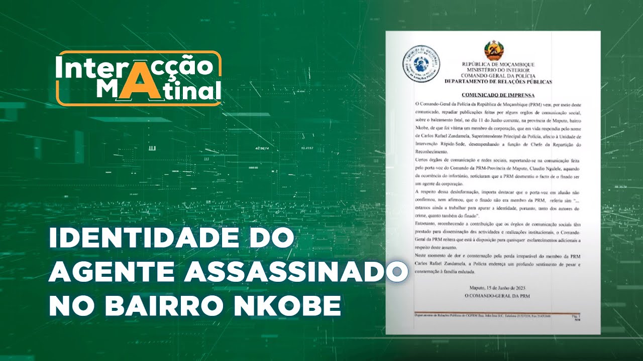 #InteraccaoMatinal: Comando-Geral da PRM reafirma identidade do agente assassinado no bairro Nkobe