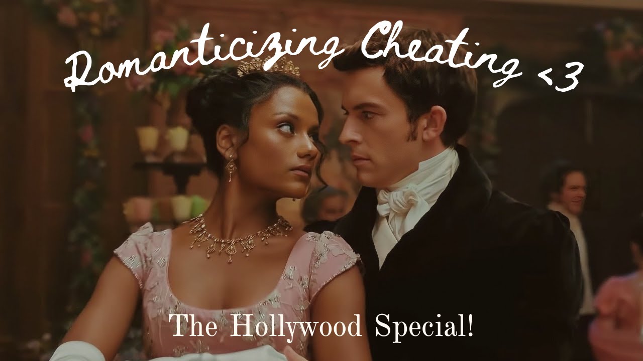 How Cheating Has Been Romanticized By Hollywood