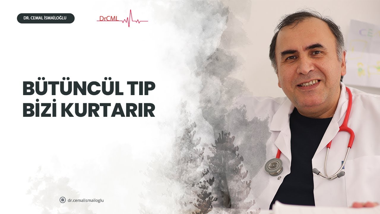 Dr Cemal İsmailoğlu   Bütüncül Tıp  Bizi Kurtarır