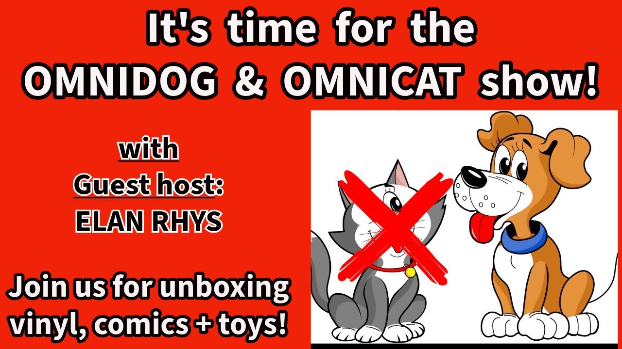 OmniDog/OmniCat Show! Comics, Vinyl & Toys with guest host Elan Rhys!