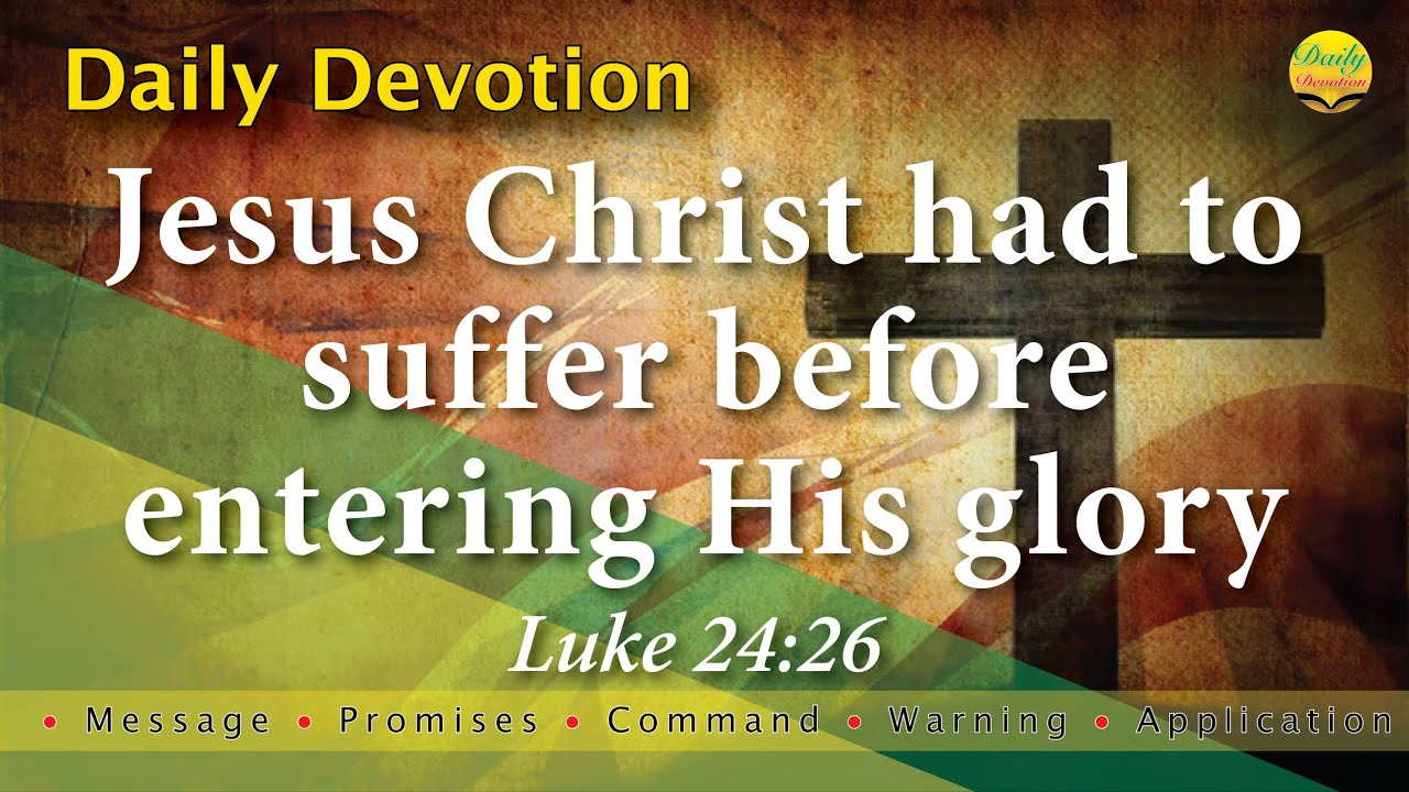 Jesus Christ had to suffer before entering His glory - Luke 24:26 with MPCWA