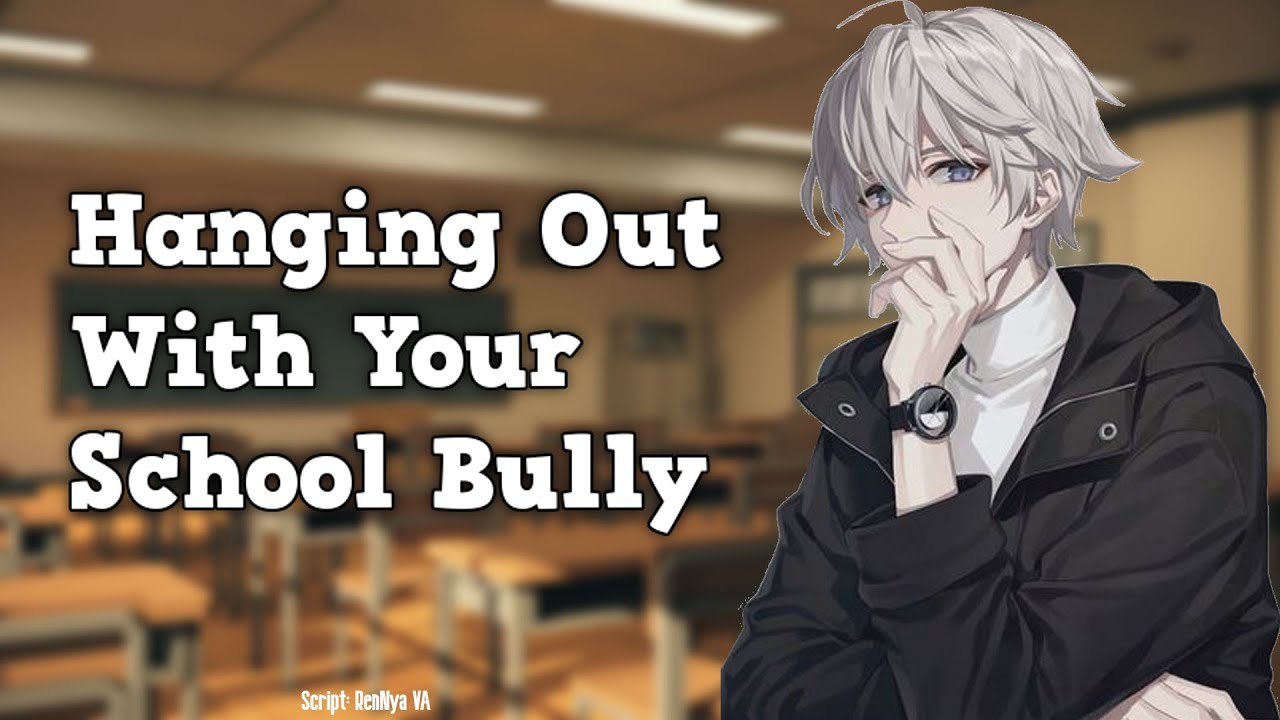 [Audio RP] - Hanging Out With Your School Bully [M4A]