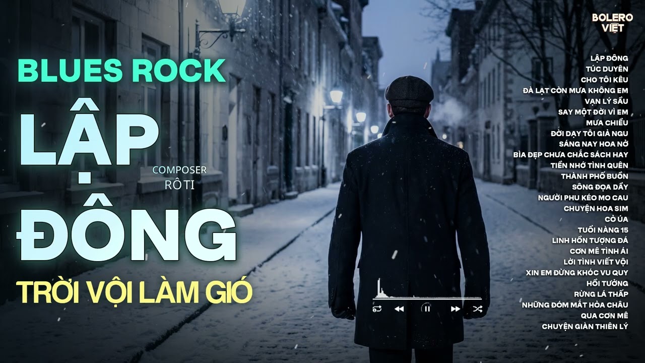 LẬP ĐÔNG - BLUES ROCK | RÔ TI | NHẠC BUỒN HOT TIKTOK | NGHÌN TRÙNG VẠN LÝ NGƯỜI ĐI CÓ VUI HAY BUỒN