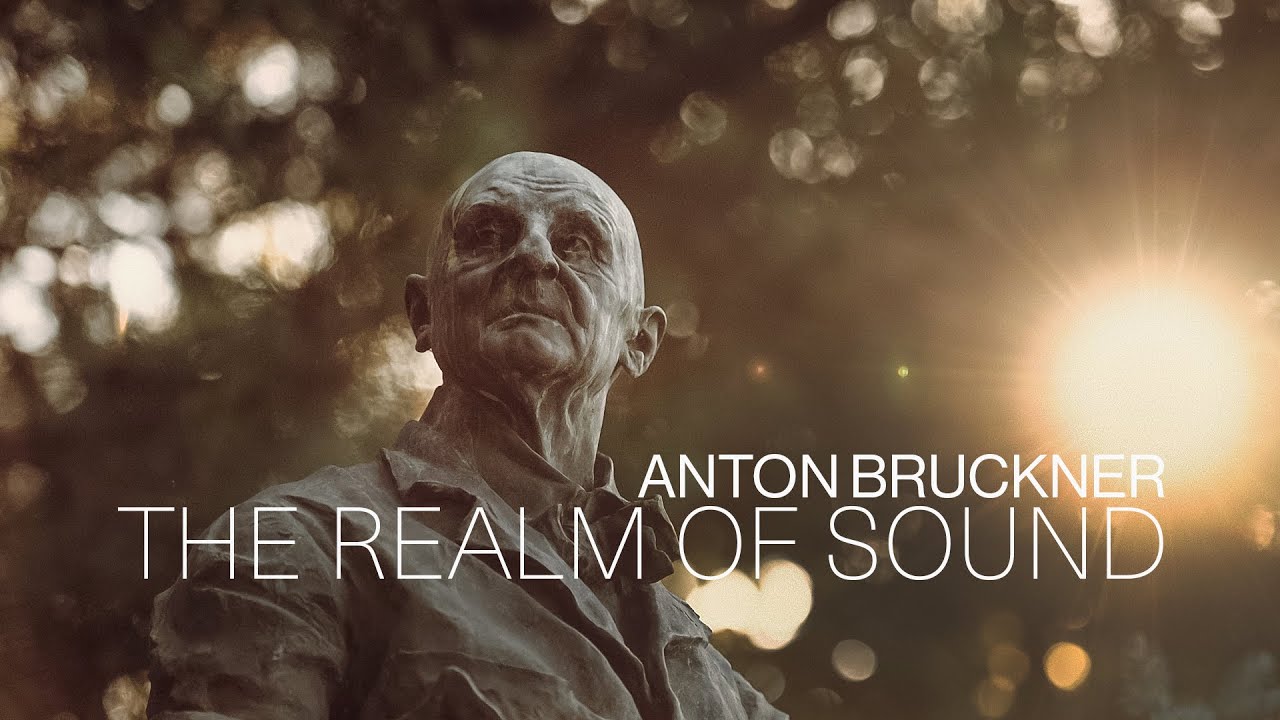 Anton Bruckner – In The Realm Of Sound | Im Reich der Töne
