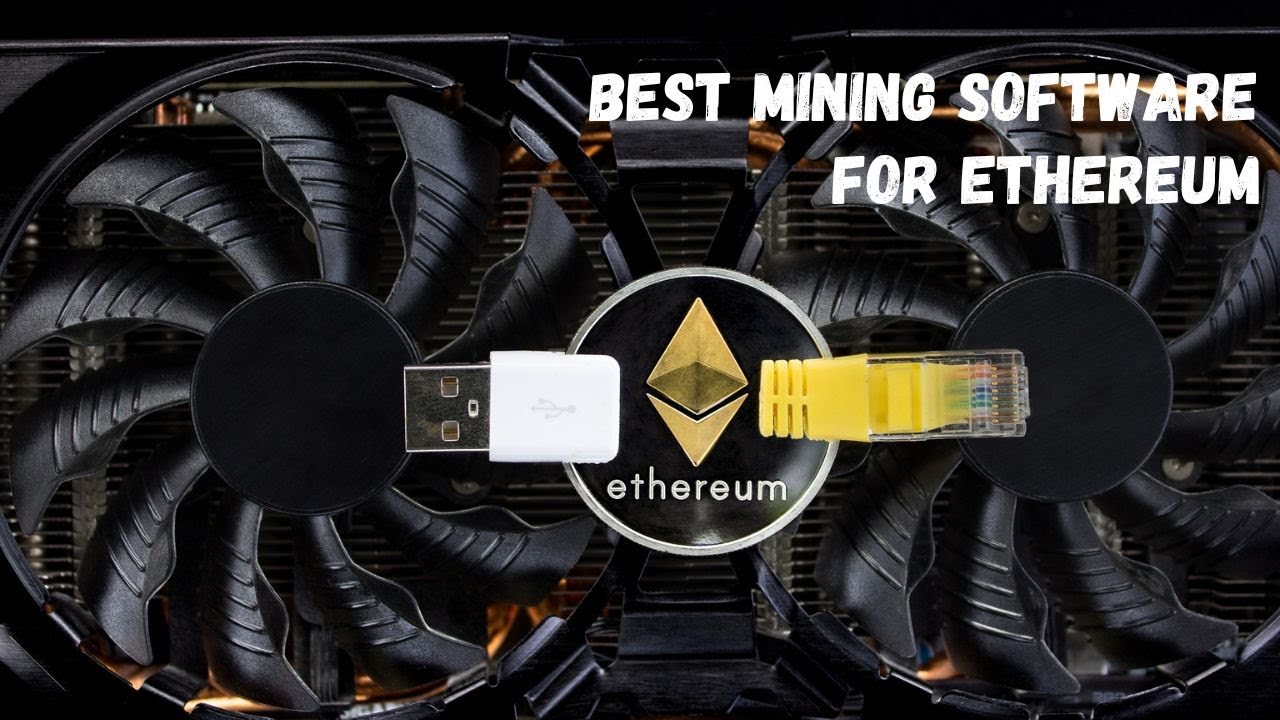 Best Mining Software For Ethereum