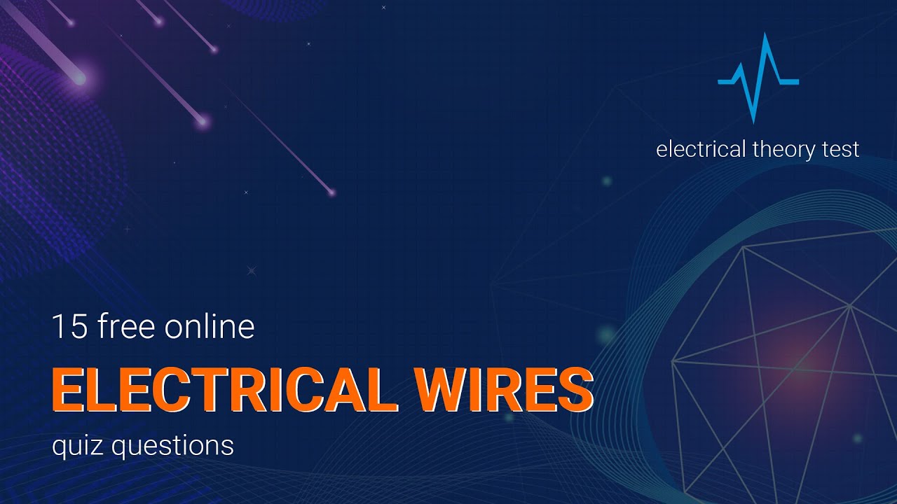 15 Free Online Electrical Wires Quiz Questions | Electrical Theory Test 2022