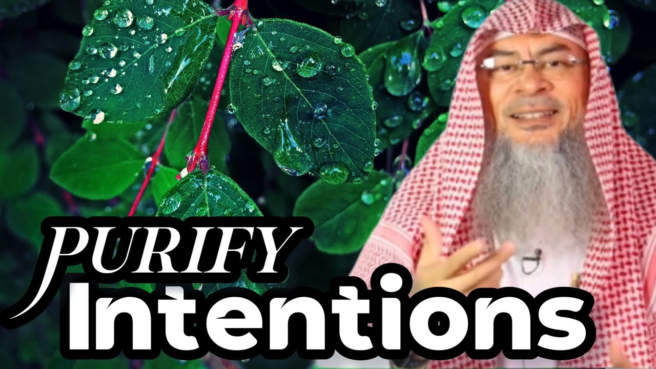 How to renew or purify our intentions niyyah? assim al hakeem JAL