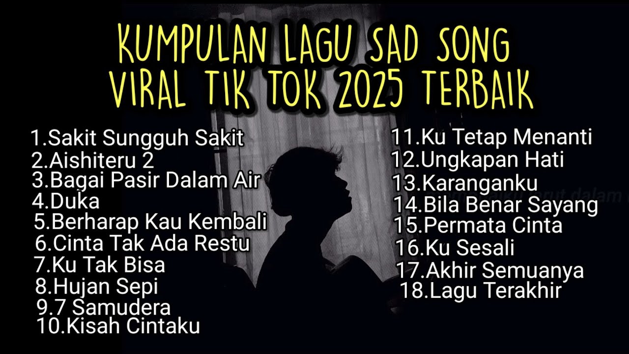 KUMPULAN LAGU SAD SONG VIRAL TIK TOK 2025 TERBAIK + LIRIK || playlist lagu galau brutal download