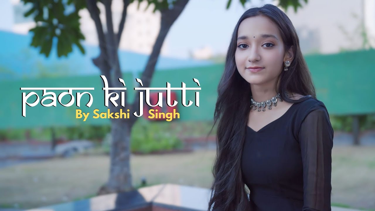 Paon Ki Jutti - Jyoti Nooran | Cover By Sakshi Singh | Isha Malviya | Shiv Panditt | Jaani | Bunny