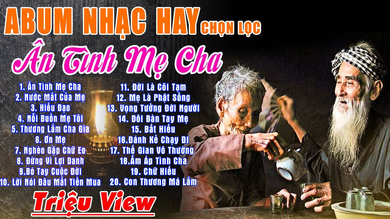 Ân Tình Mẹ Cha - Hiếu Đạo - Tuyển Tập Hay Nhất Về Mẹ Cha 2022 - Nhạc Cha Mẹ Nghe Thôi Đã Khóc Nức Nở