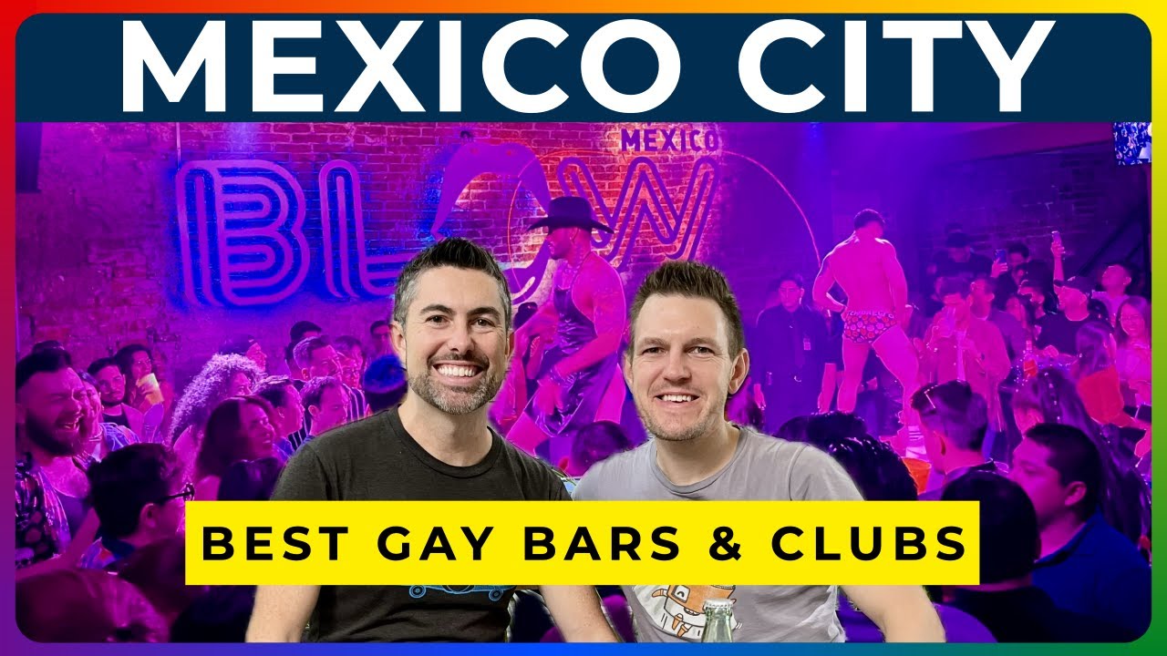 MEXICO CITY GAY NIGHTLIFE - Best Gay Bars & Clubs