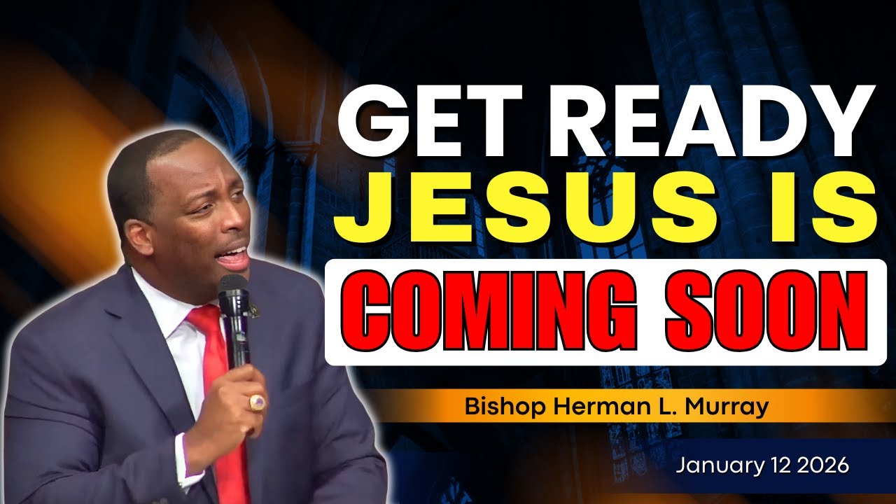 Are You Ready for Christ’s Return? Prepare for His Coming! | Bishop Herman Murray