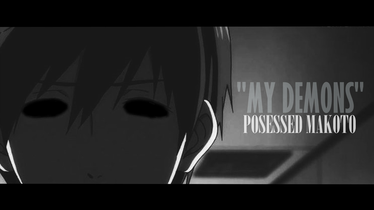 ❝ My Demons ❞ - Posessed Makoto AMV