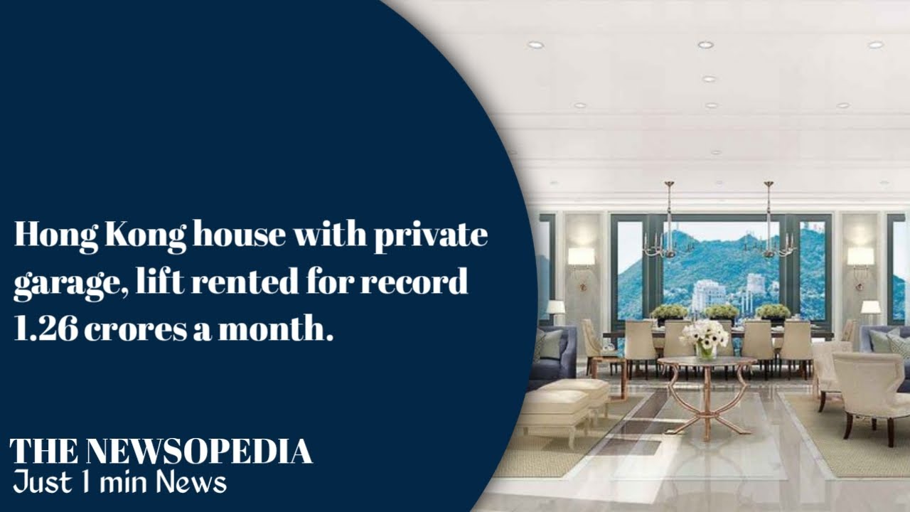 Hong Kong house with private garage, lift rented for record 1.26 cr a month // The Newsopedia