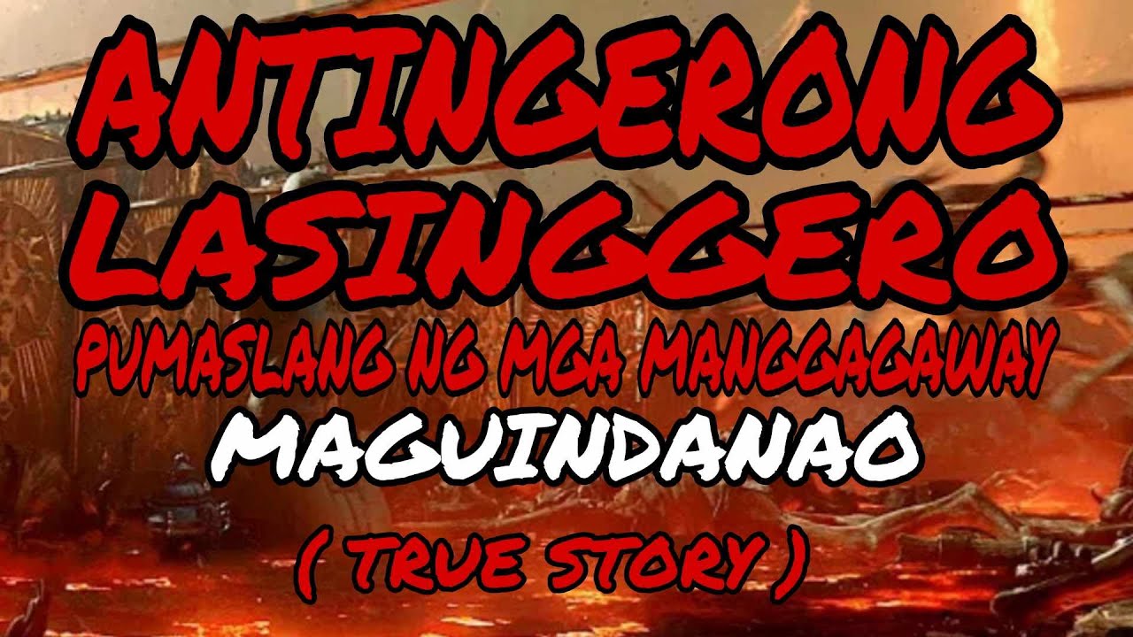 ANTINGERONG LASINGGERO ( TRUE STORY )