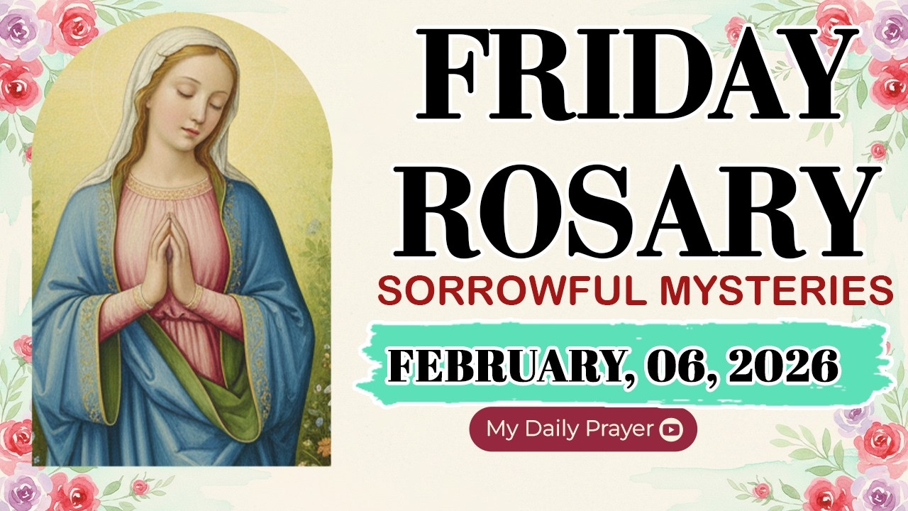 ROSARY FRIDAY:  SORROWFUL MYSTERIES 🔴FEBRUARY 06 2026 🌹SAFE IN HIS HANDS