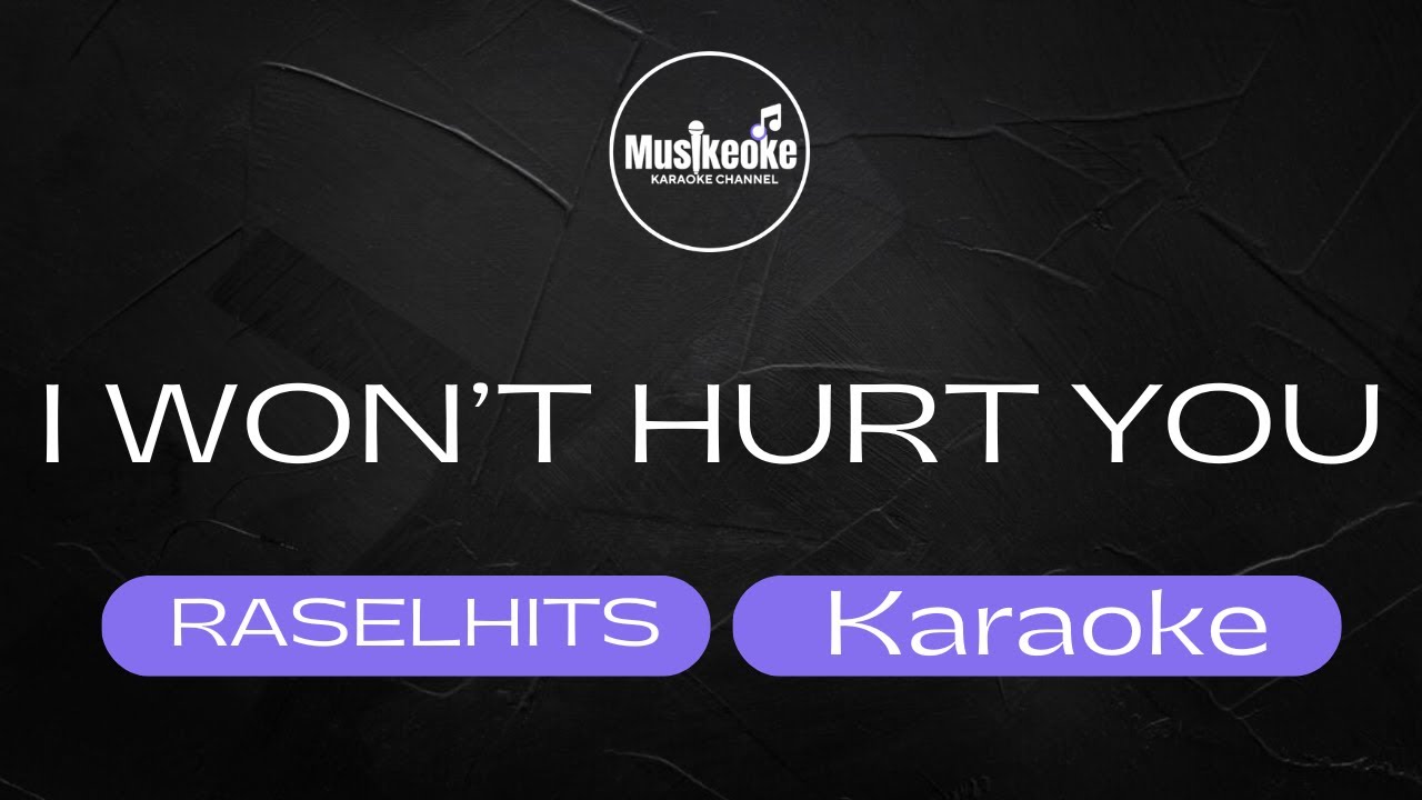 I WON&rsquo;T HURT YOU | Raselhits | Karaoke