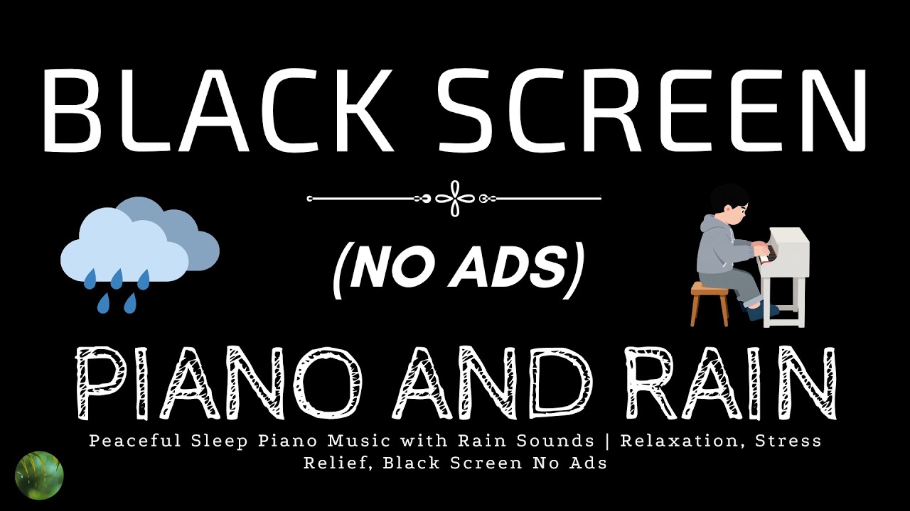 Peaceful Sleep Piano Music with Rain Sounds | Relaxation, Stress Relief, Black Screen No Ads
