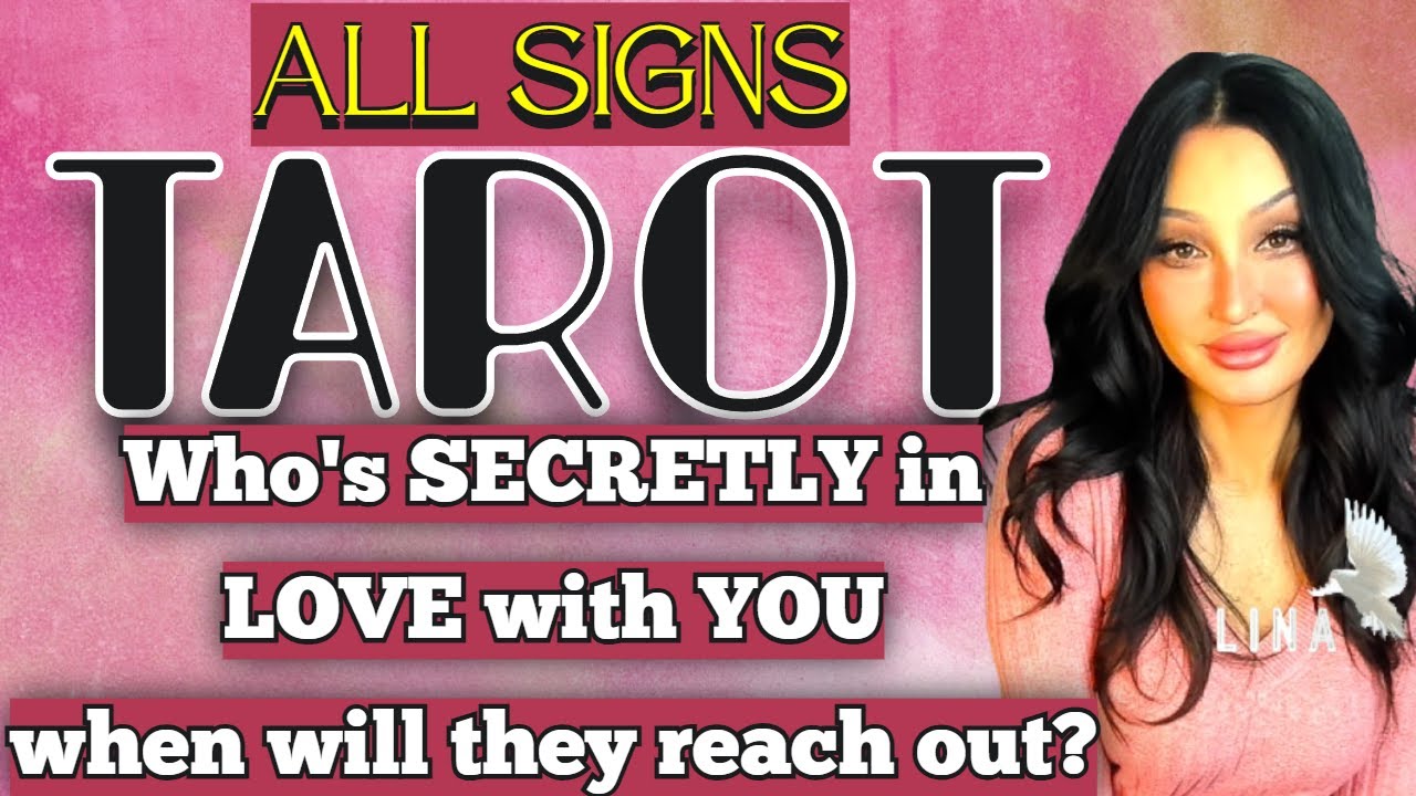 All Signs Tarot💓Who's Secretly in Love with You💓
