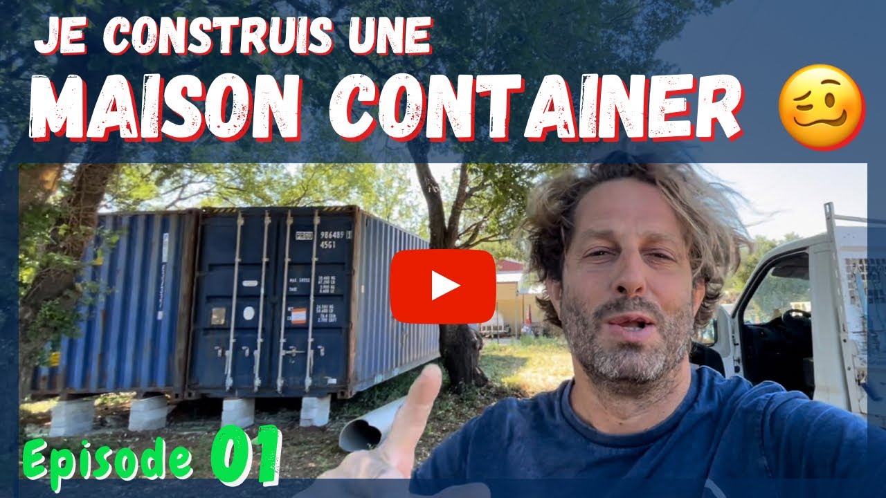 Je construis ma Maison CONTAINER ep. 01