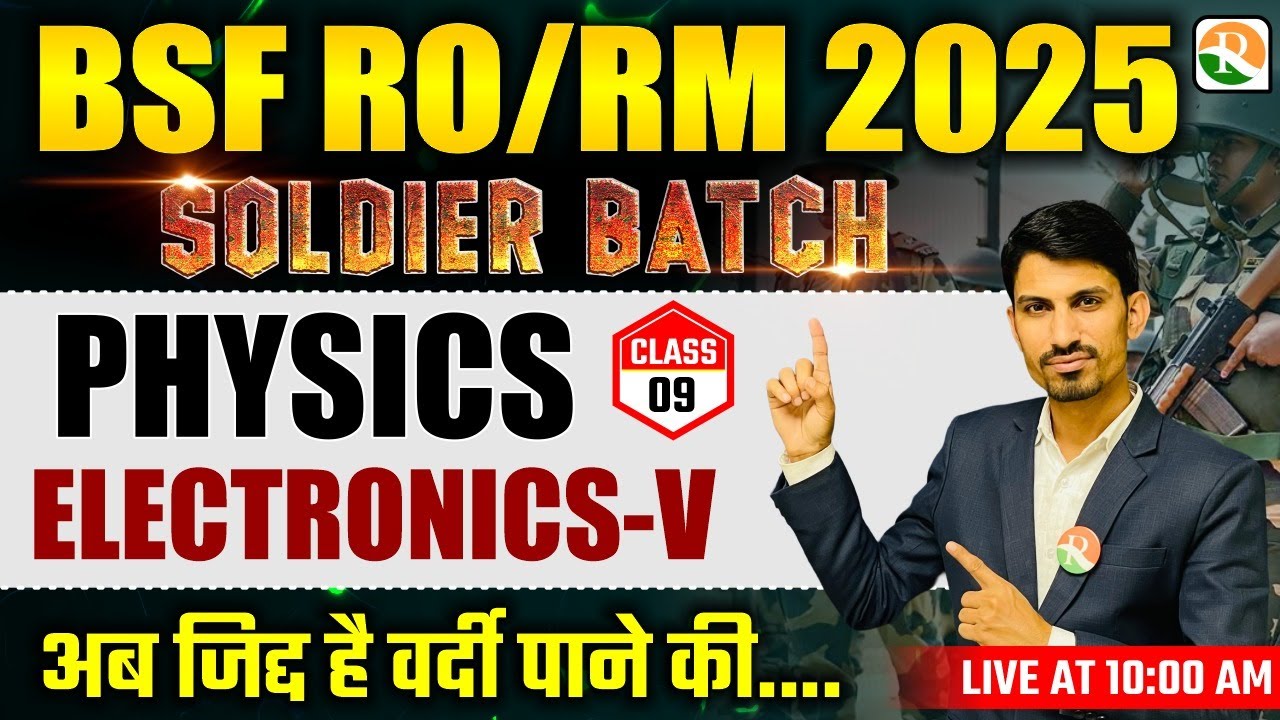 Soldier Batch | Electronics - 5 | BSF RO RM Physics Class 2025 | BSF RO RM Online Batch Course 2025