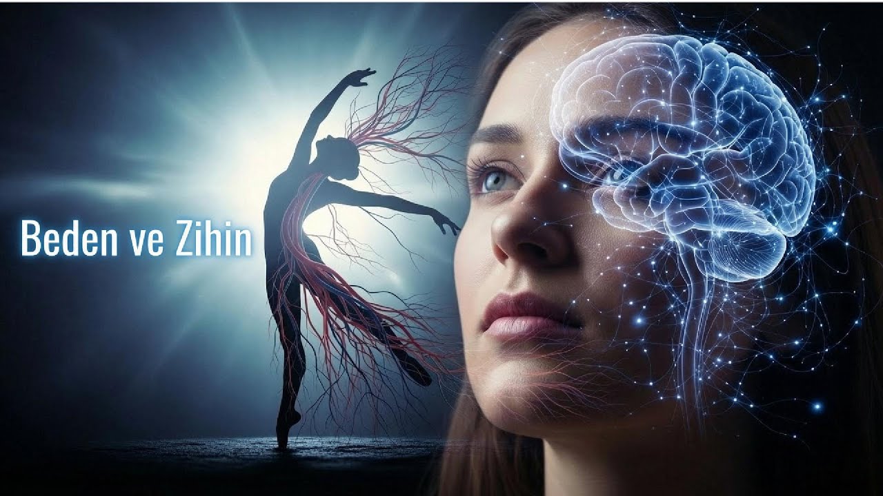 Beden ve Zihin... | Bedenini Anlamak İstiyorsan Zihnine Dikkat Et...