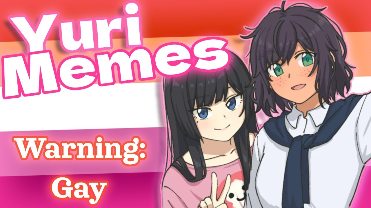 The GAYEST Yuri Memes Around! r/wholesomeyuri