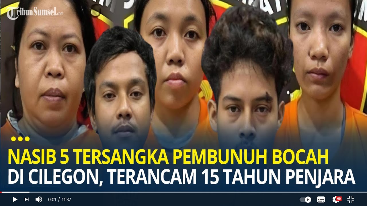 Nasib 5 Tersangka Penculik dan Pembunuh Bocah di Cilegon, Terancam Hukuman 15 Tahun Penjara