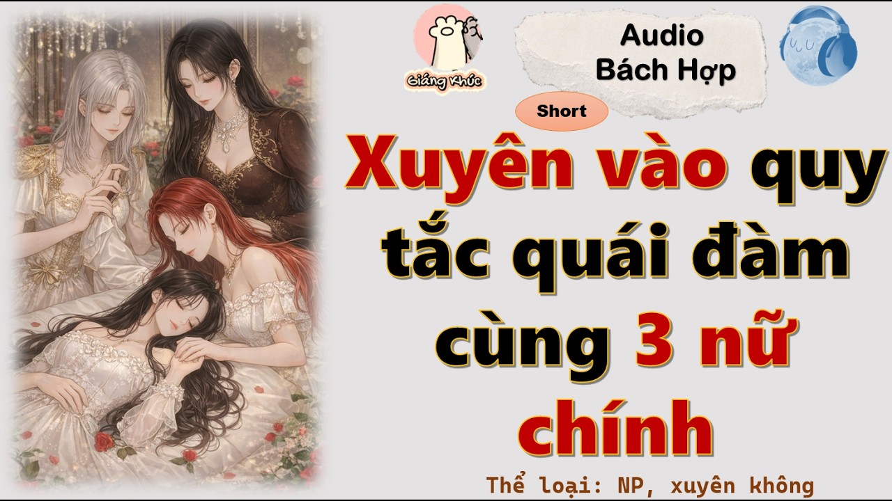 [Short 6] Xuyên vào quy tắc quái đàm cùng 3 nữ chính