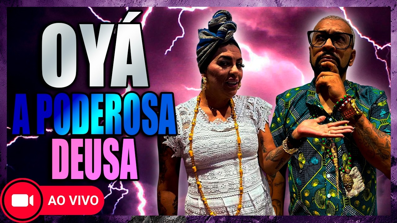 OYÁ A PODEROSA DEUSA AO VIVO