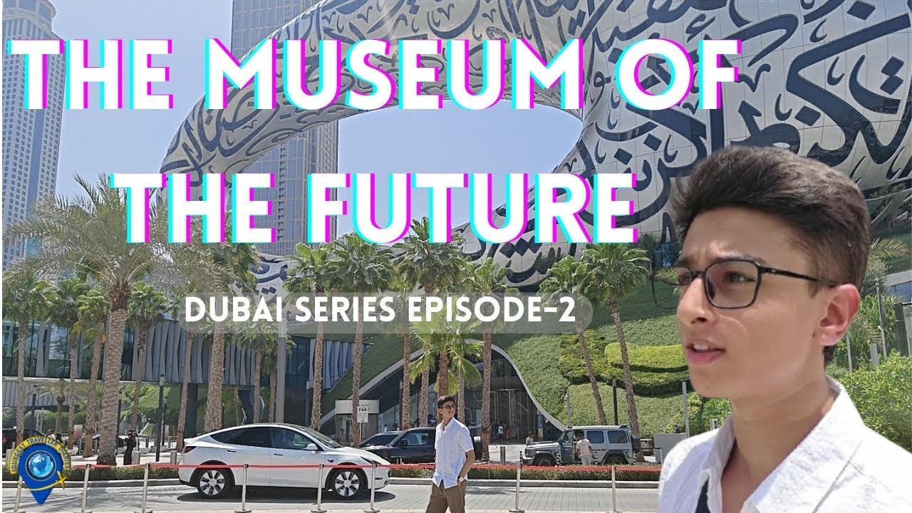 Why Dubai's Museum of the Future Will BLOW Your Mind | Dubai series Episode-2