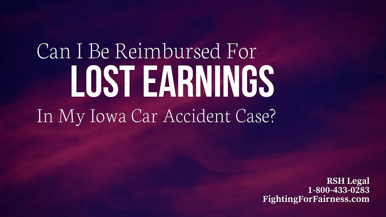 Can I Be Reimbursed for Lost Earnings in My Iowa Car Accident Case?