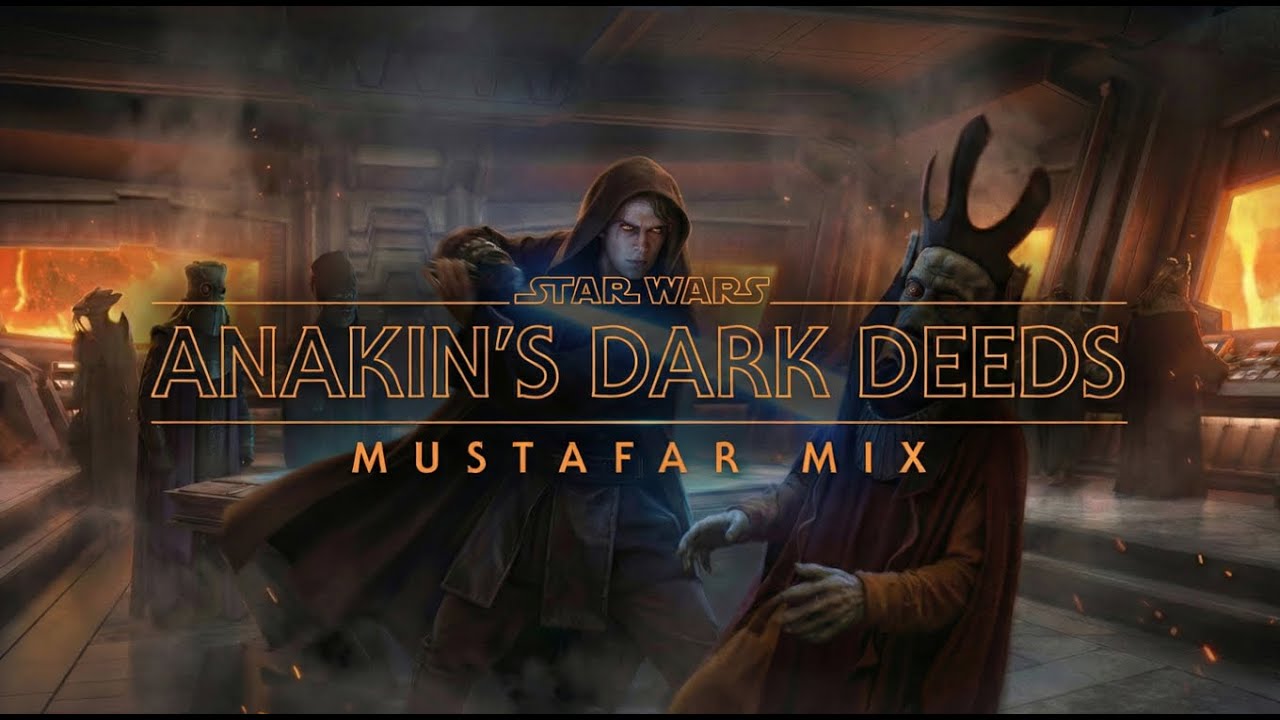 Anakin's Dark Deeds — Mustafar Mix