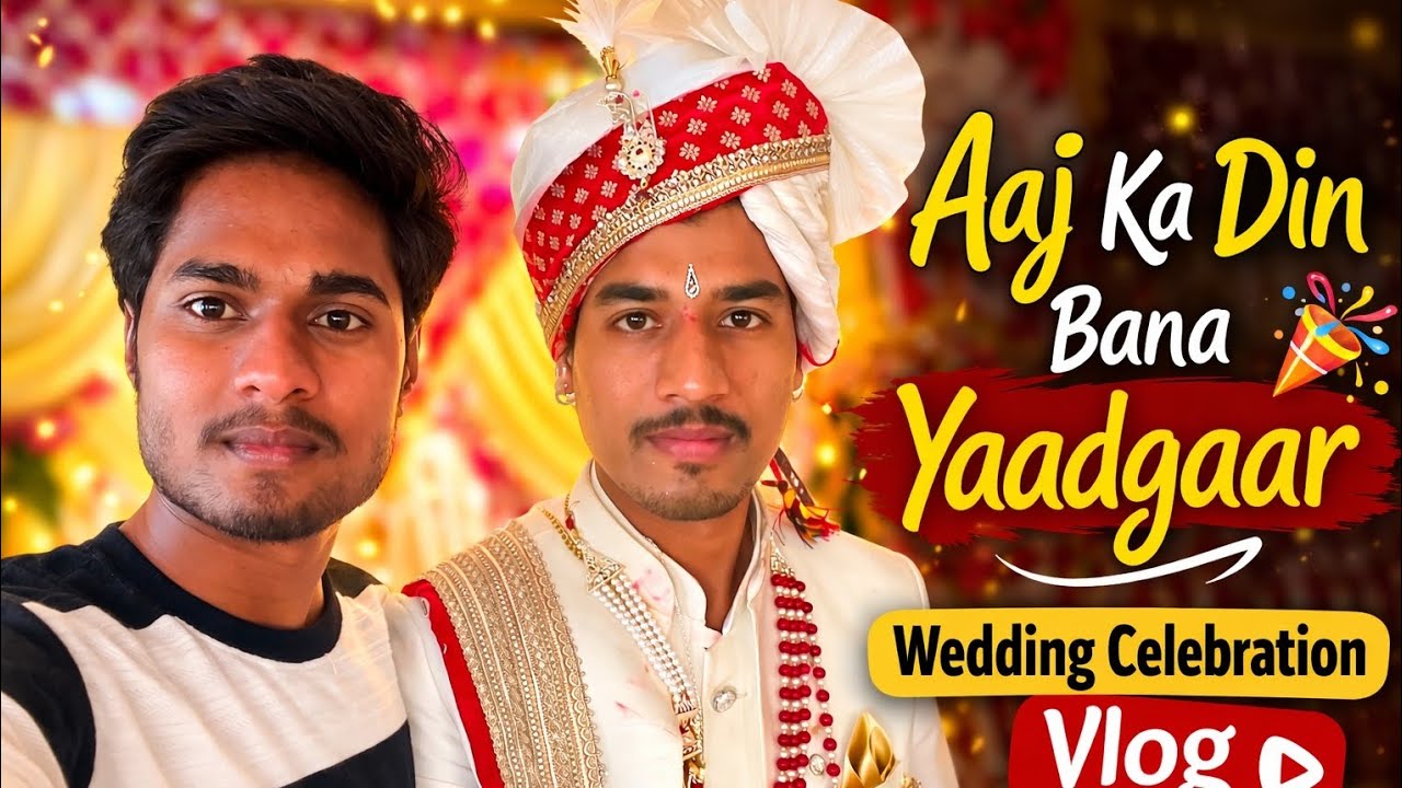 🎊 Aaj Ka Din Bana Yaadgaar | Wedding Celebration Vlog