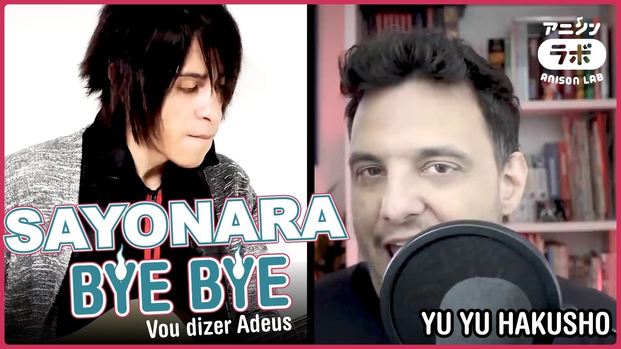 Sayonara Bye Bye/ Vou Dizer Adeus (YU YU HAKUSHO ED)・Ricardo Cruz & Lucas Araujo
