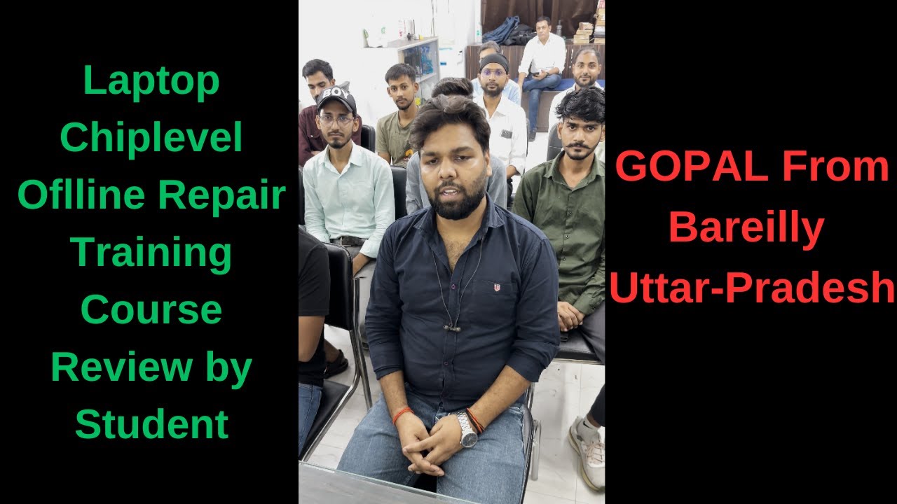 Chiplevel Offline Laptop Repair Training Course Review by Satisfied Student Gopal From Bareilly U.P