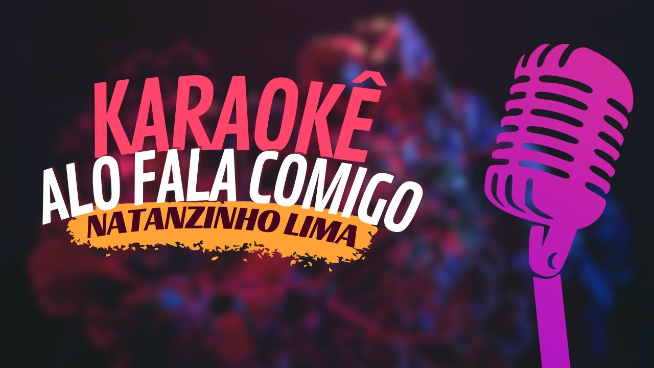 ALO FALA COMIGO - NATANZINHO LIMA - KARAOKÊ
