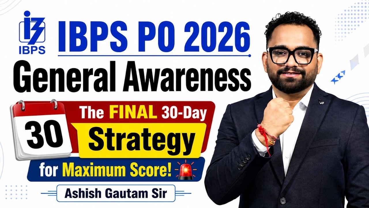 🔥 IBPS PO 2026 General Awareness | The Final 30-Day Strategy for Maximum Score | Ashish Gautam Sir