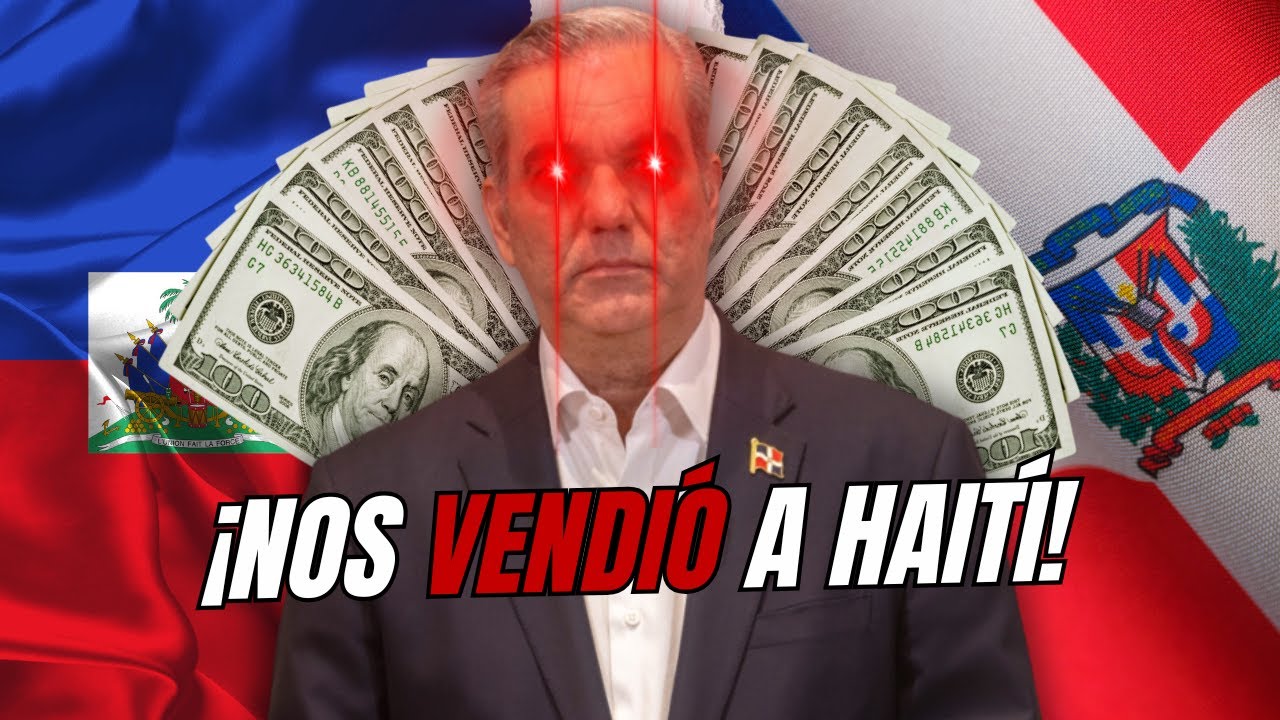 ¡NOS VENDIÓ A HAITÍ! ¿Abinader defiende a RD o a Haití?