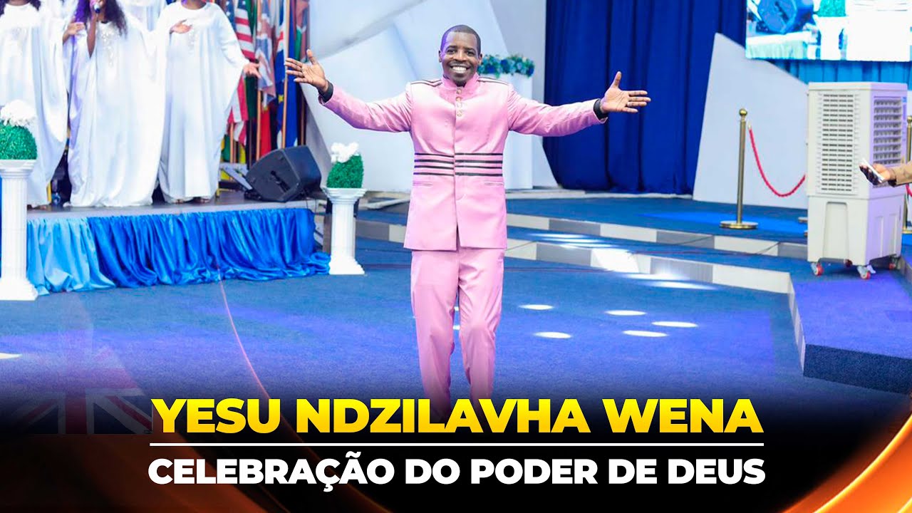 Yesu Ndzilavha Wena: celebração do Poder de Deus || Apóstolo Onório Cutane