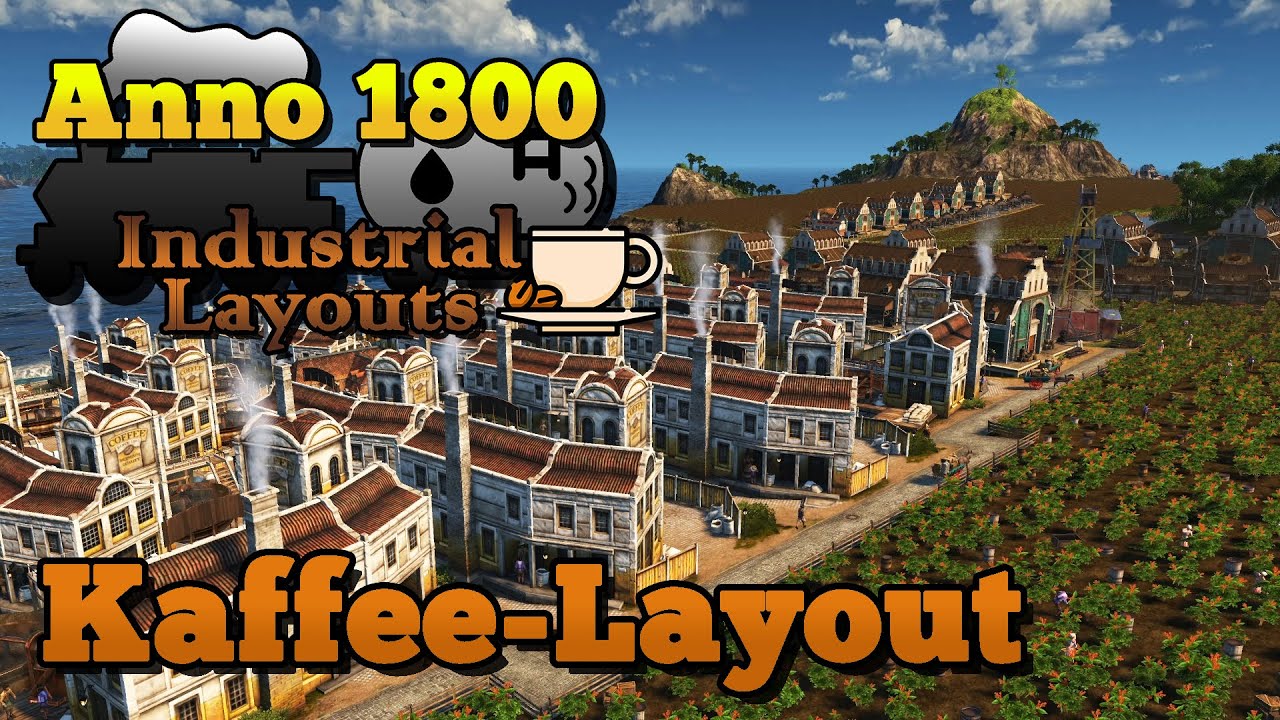 Anno 1800 Kaffee Industrial - Layout | Tutorial [Deutsch/German]