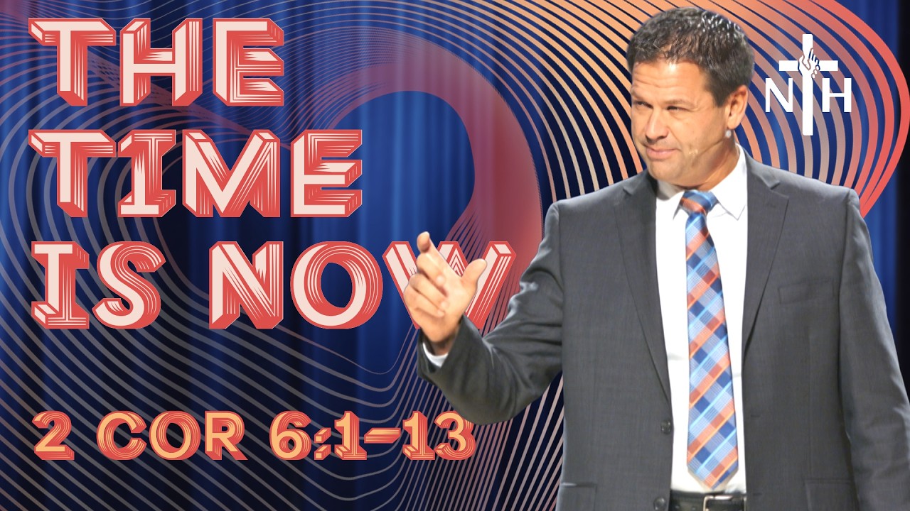 2 Corinthians 6:1-13 | The Time is Now – Full Sermon