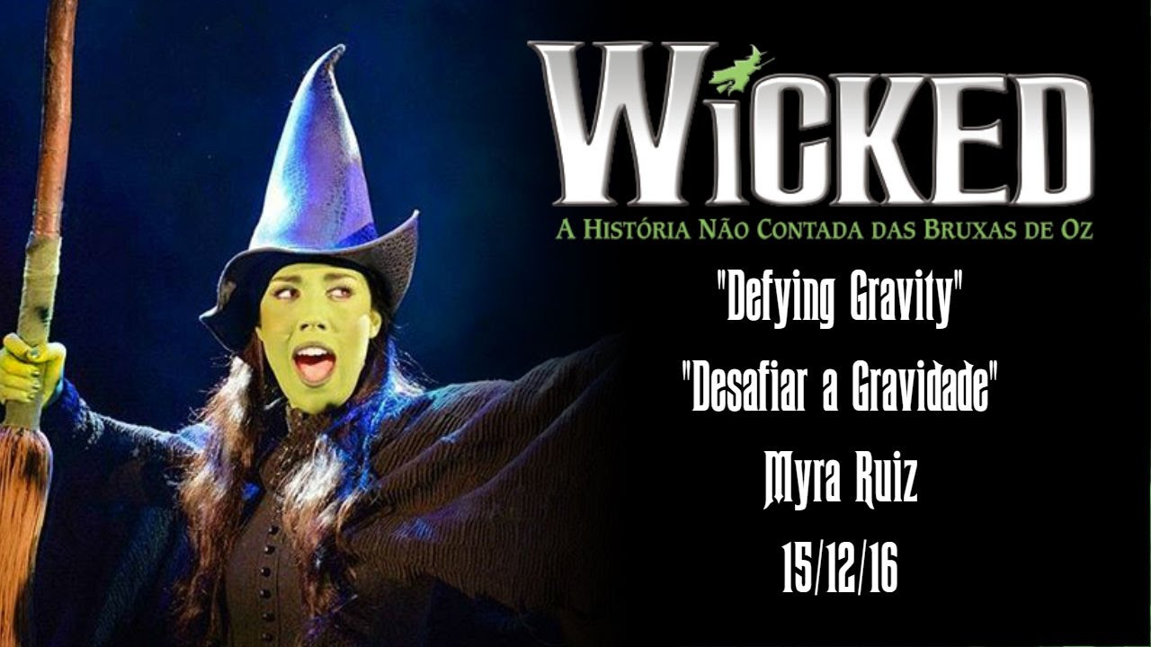 Wicked Brasil - Desafiar A Gravidade (Defying Gravity) - Myra Ruiz - 15/12/16