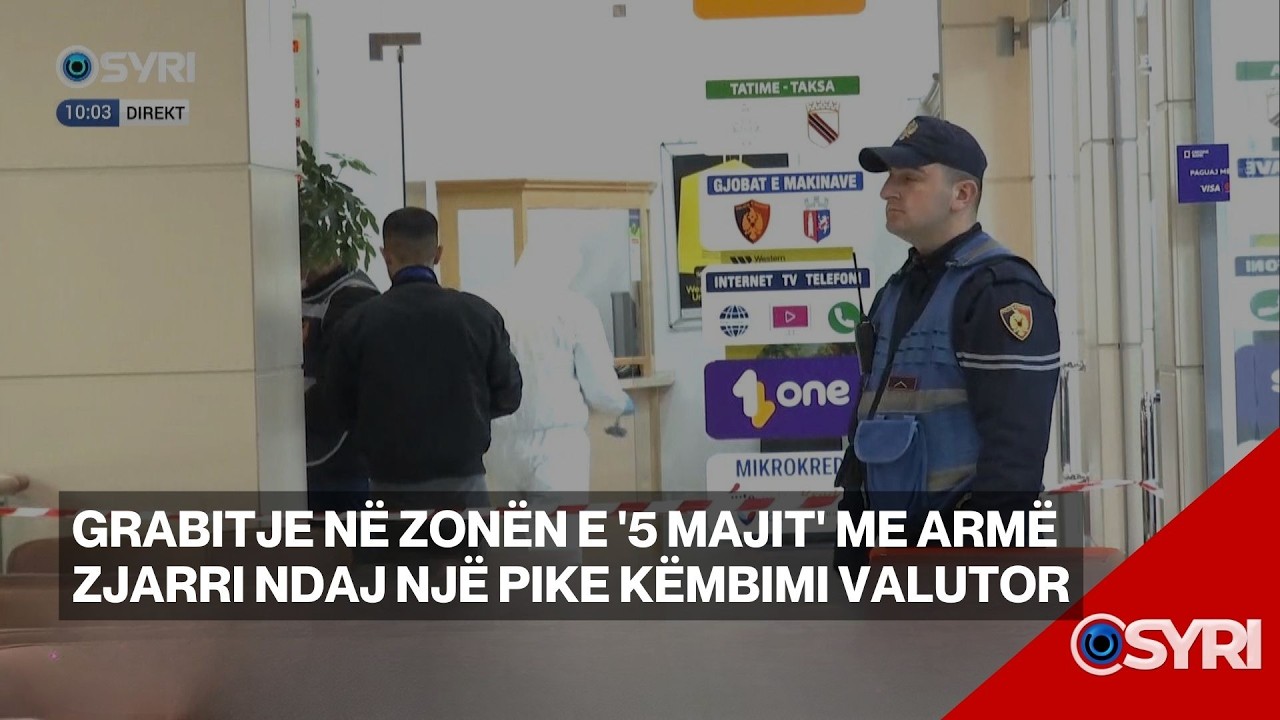 Grabitje në zonën e '5 Majit' me armë zjarri ndaj një pike këmbimi valutor