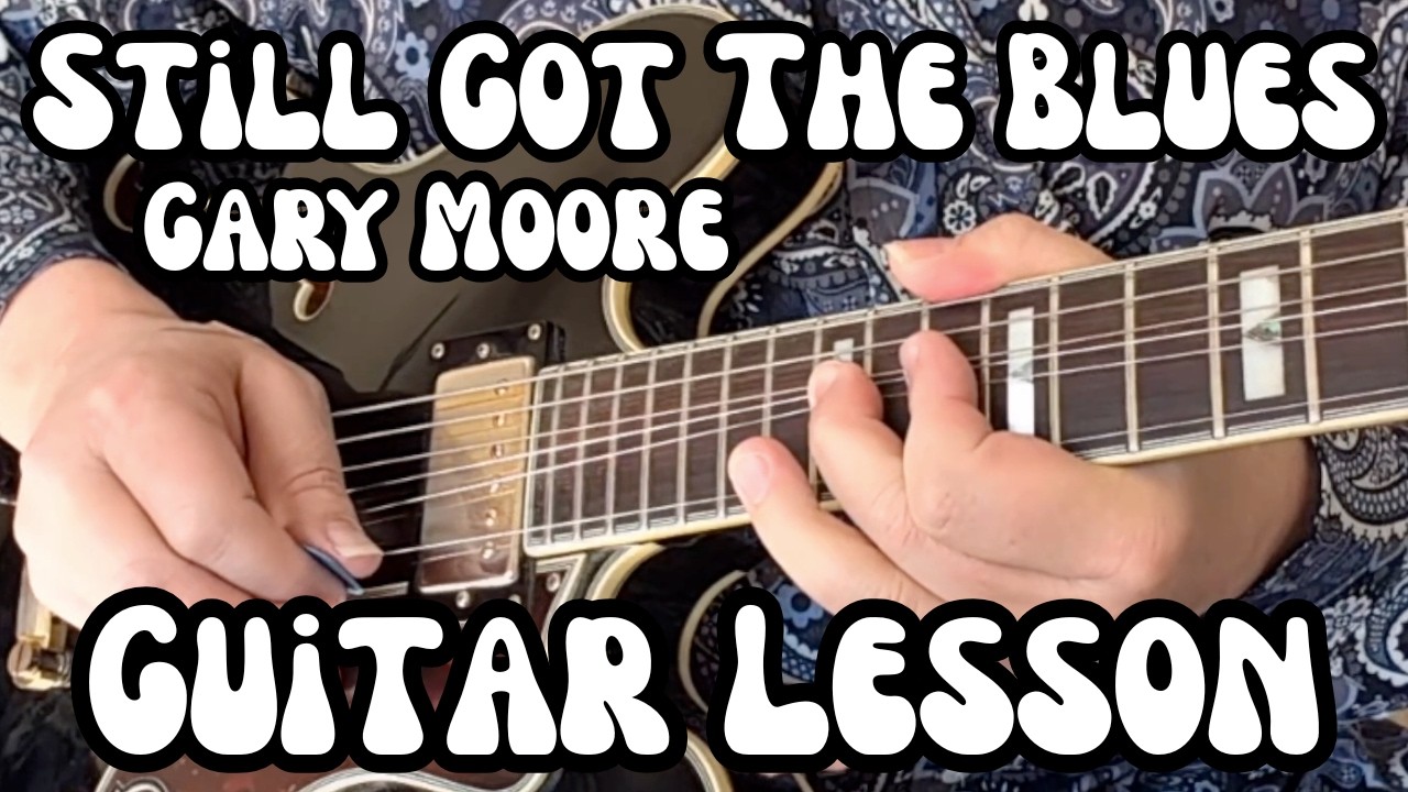 STILL GOT THE BLUES Guitar Lesson GARY MOORE By Request! w/ Tabs