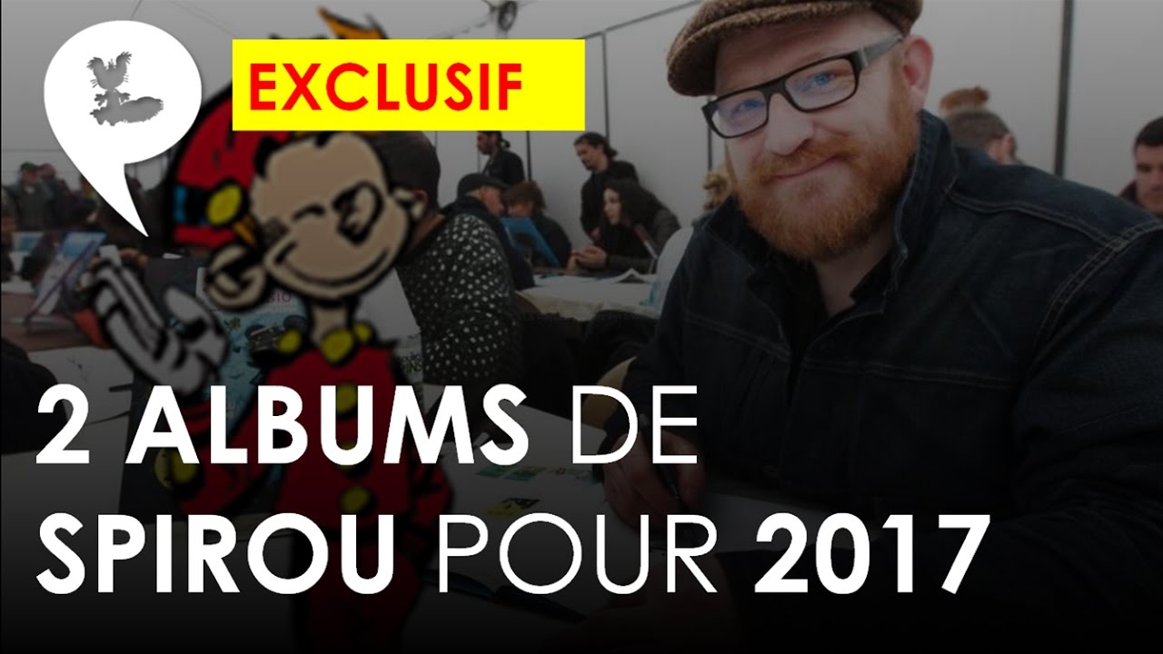 TOUT SAVOIR DES 2 NOUVEAUTÉS SPIROU POUR 2017